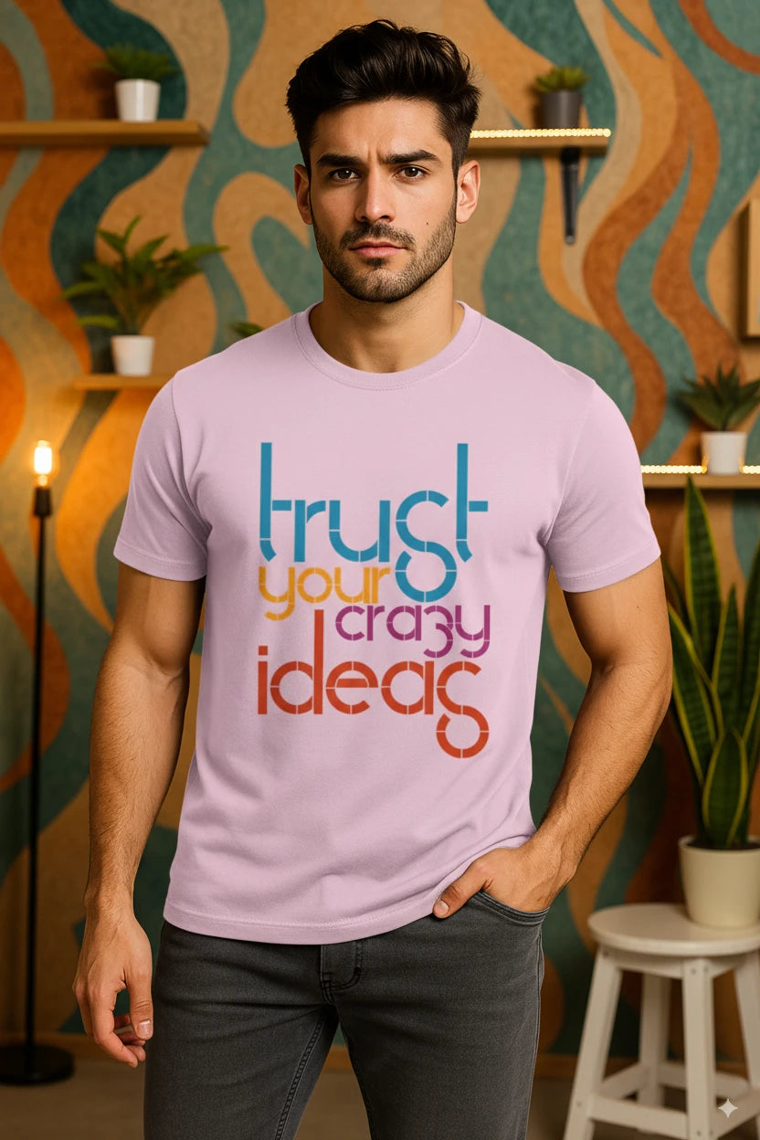 Unisex Quote Edition T-Shirt - Trust Your Crazy Ideas Unisex Quote Edition T-Shirt - Trust Your Crazy Ideas