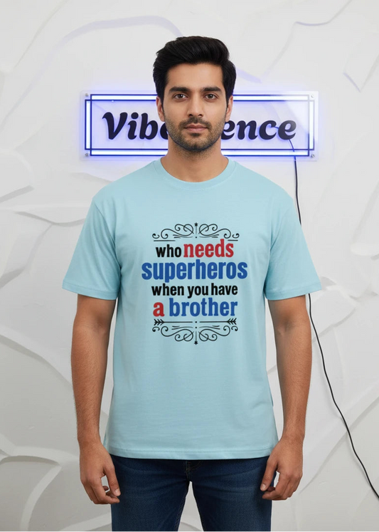 Unisex 100% Cotton T-Shirt - Who Needs Superheroes When You Have a Brother