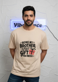 Unisex Cotton Tee Quoted Edition: Being My Brother Is Really the Only Gift You Need