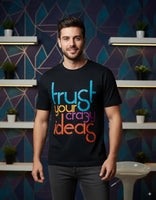Unisex Quote Edition T-Shirt - Trust Your Crazy Ideas